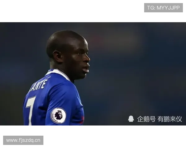 坎特从法乙到英超冠军核心的逆袭之路解析 坎特从法乙到英超冠军核心的逆袭之路解析