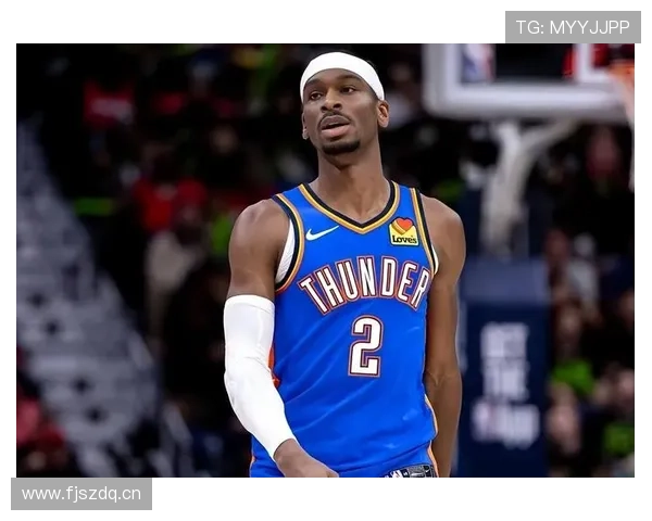 谢伊·吉尔杰斯-亚历山大无球跑动提升得分效率明显优于同队核心